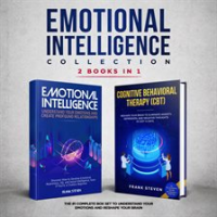 Emotional_Intelligence_Collection__2_Books_in_1__The__1_Complete_Box_Set_to_Understand_Your_Emotion